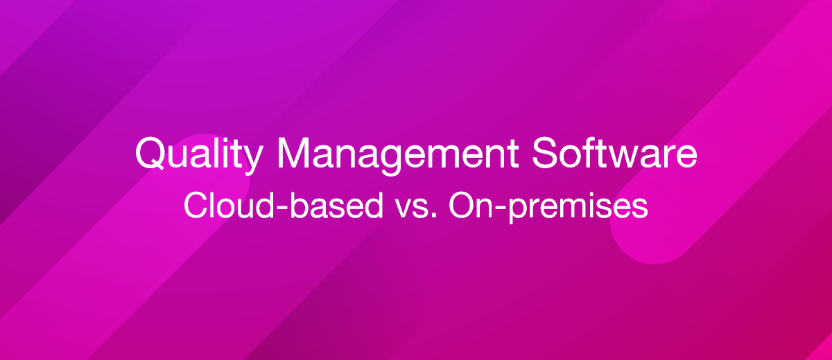 Cloud Vs On Premises Quality Management Software A Comprehensive Guide