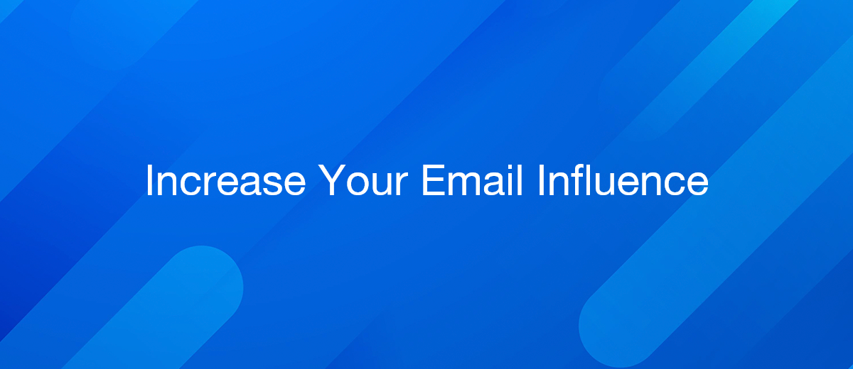Innovative Ways to Increase Your Email Influence