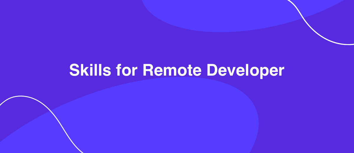 4 Skills You Need to Succeed as a Remote Developer