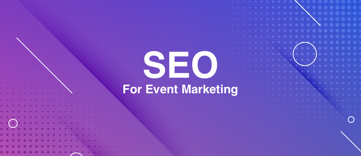 6 SEO Tips for Event Marketing