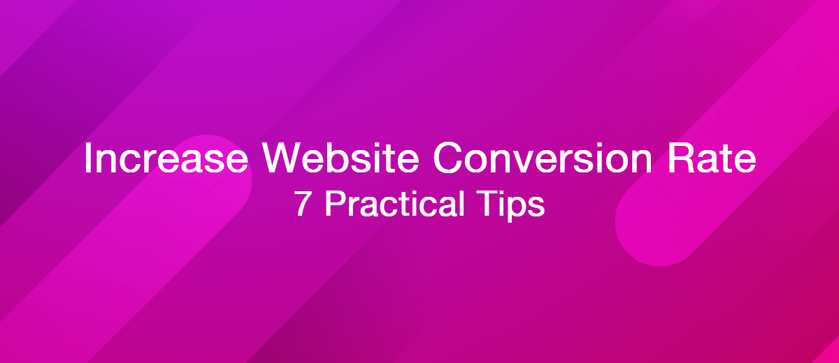 7 Practical Tips to Increase Your Website Conversion Rate