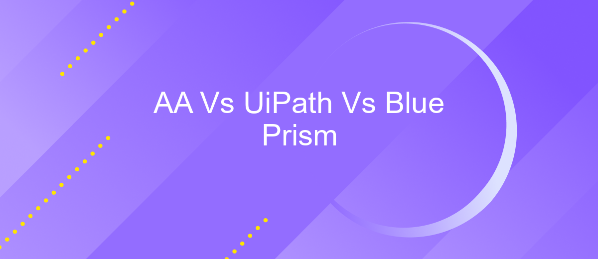 AA Vs UiPath Vs Blue Prism