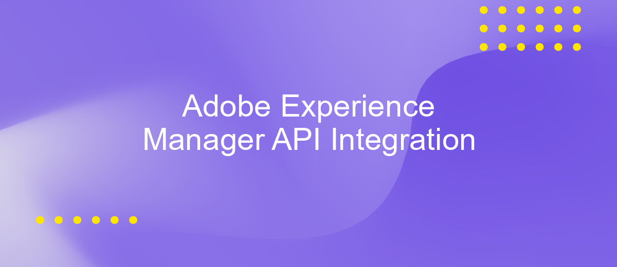 Adobe Experience Manager API Integration