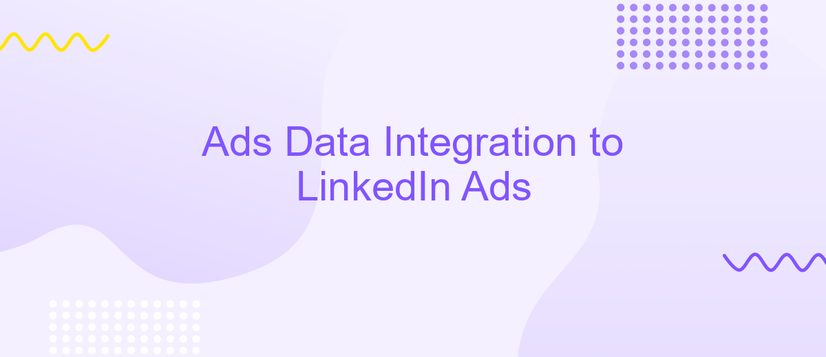 Ads Data Integration to LinkedIn Ads