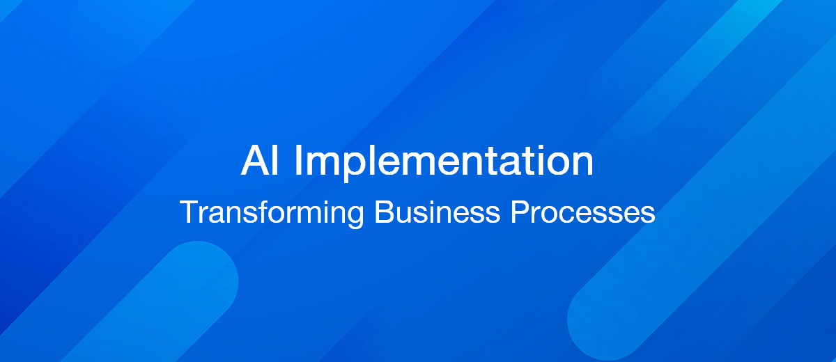 AI Implementation: Transforming Business Processes
