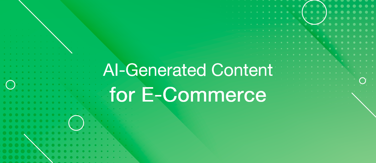 How to Use AI Tools as a Game Changer in E-Commerce Content Creation