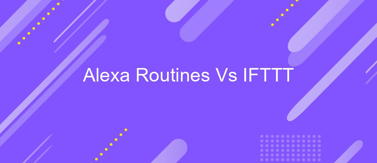 Alexa Routines Vs IFTTT