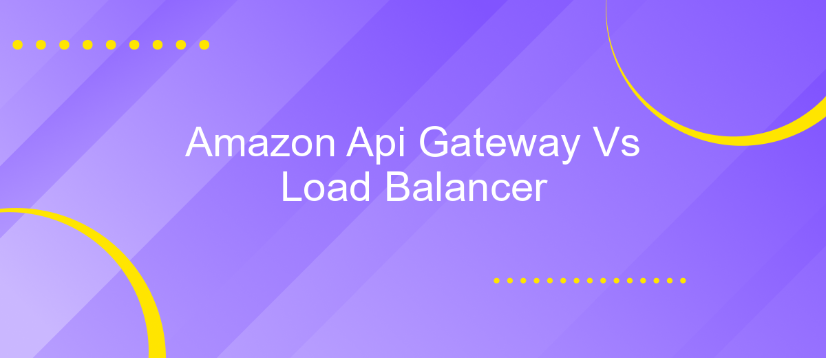 Amazon Api Gateway Vs Load Balancer