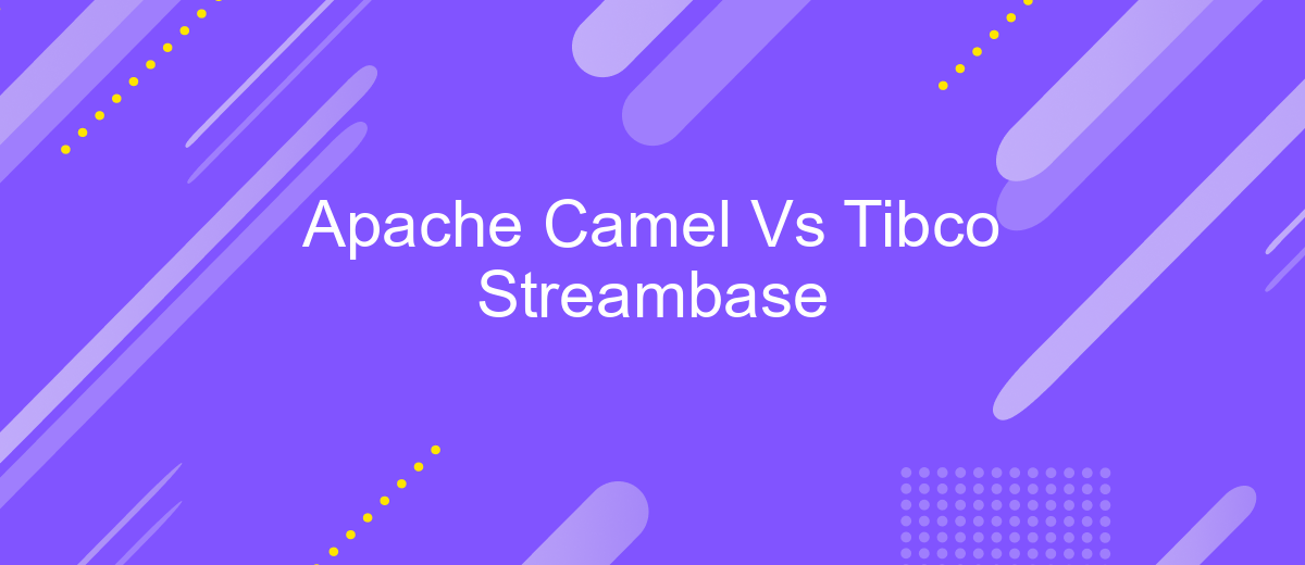 Apache Camel Vs Tibco Streambase