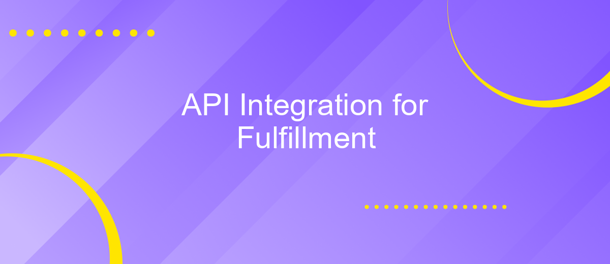 API Integration for Fulfillment