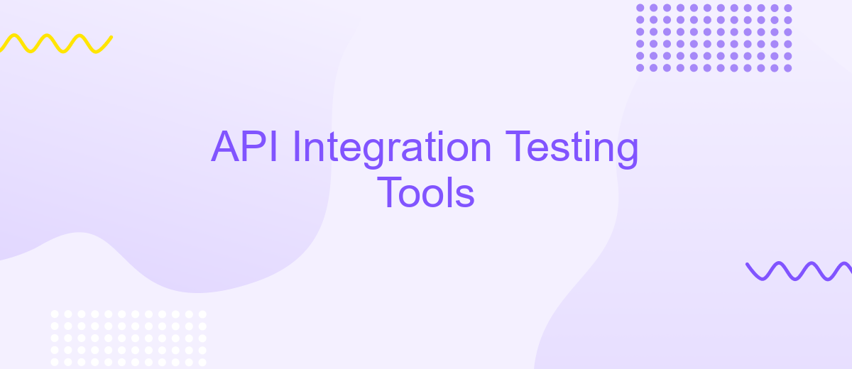 API Integration Testing Tools