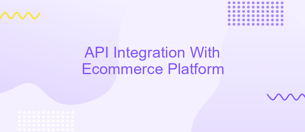 API Integration With Ecommerce Platform