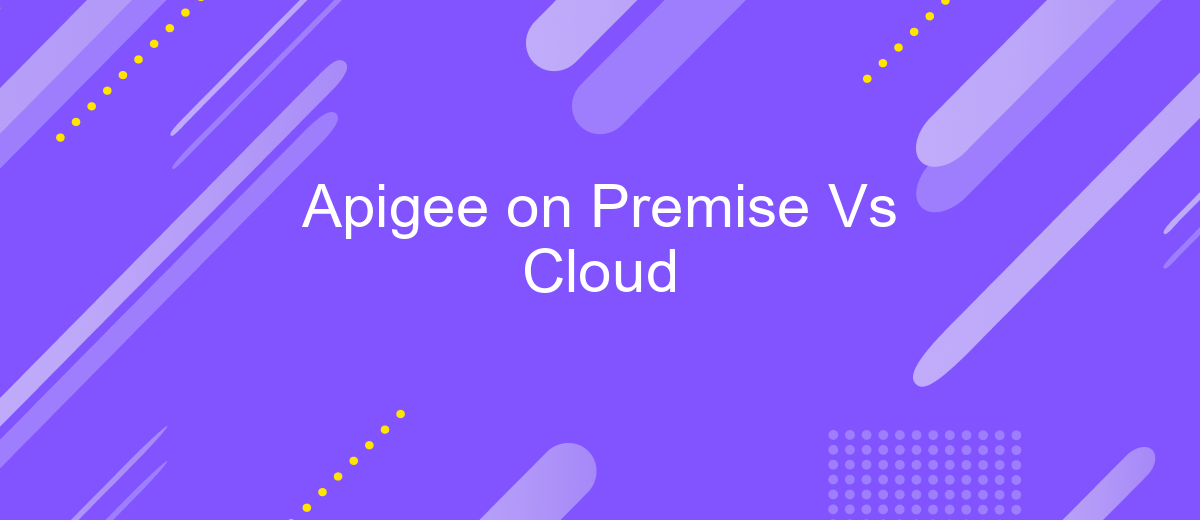 Apigee on Premise Vs Cloud