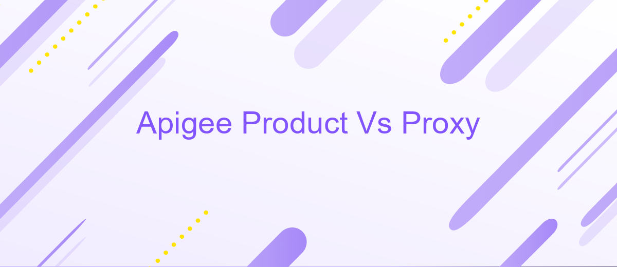 Apigee Product Vs Proxy