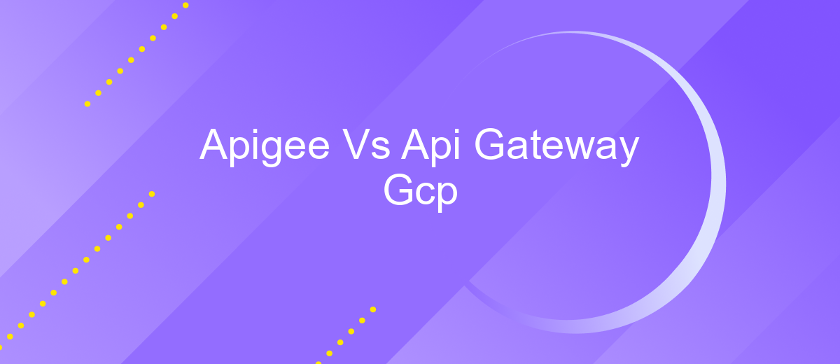 Apigee Vs Api Gateway Gcp