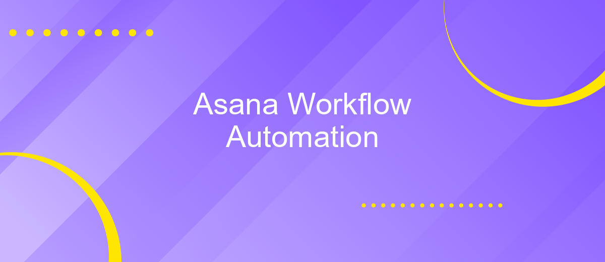 Asana Workflow Automation