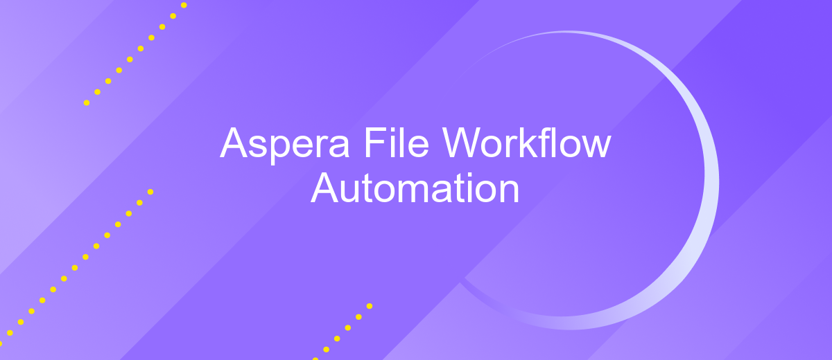 Aspera File Workflow Automation