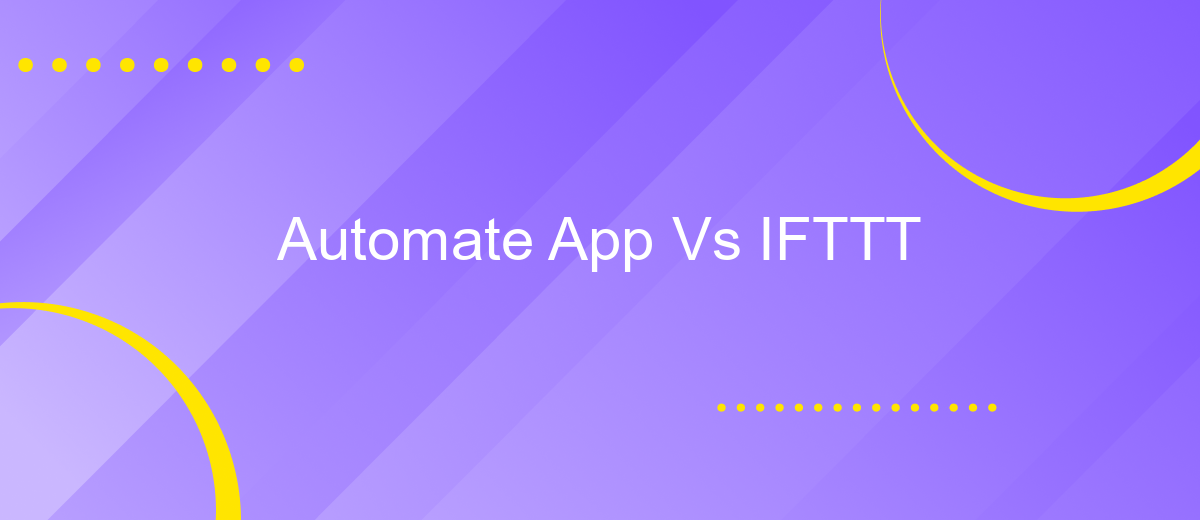 Automate App Vs IFTTT