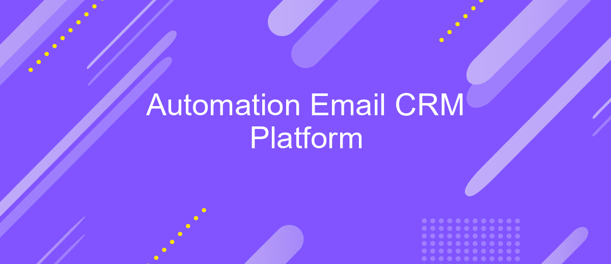 Automation Email CRM Platform