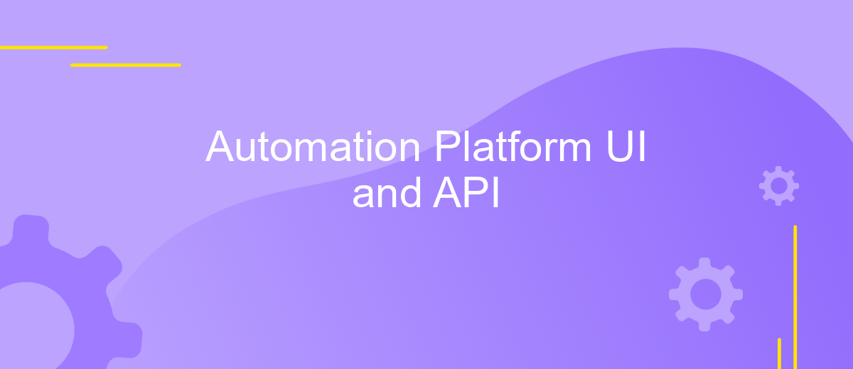 Automation Platform UI and API