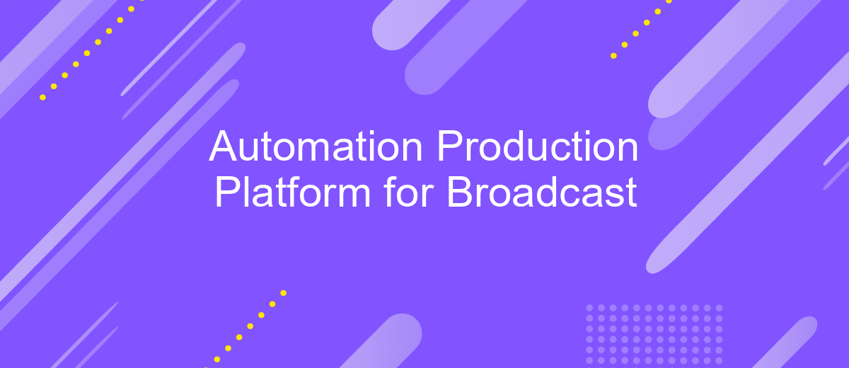 Automation Production Platform for Broadcast