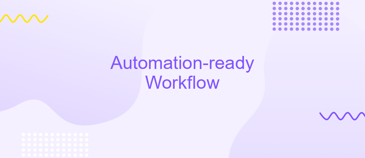 Automation-ready Workflow