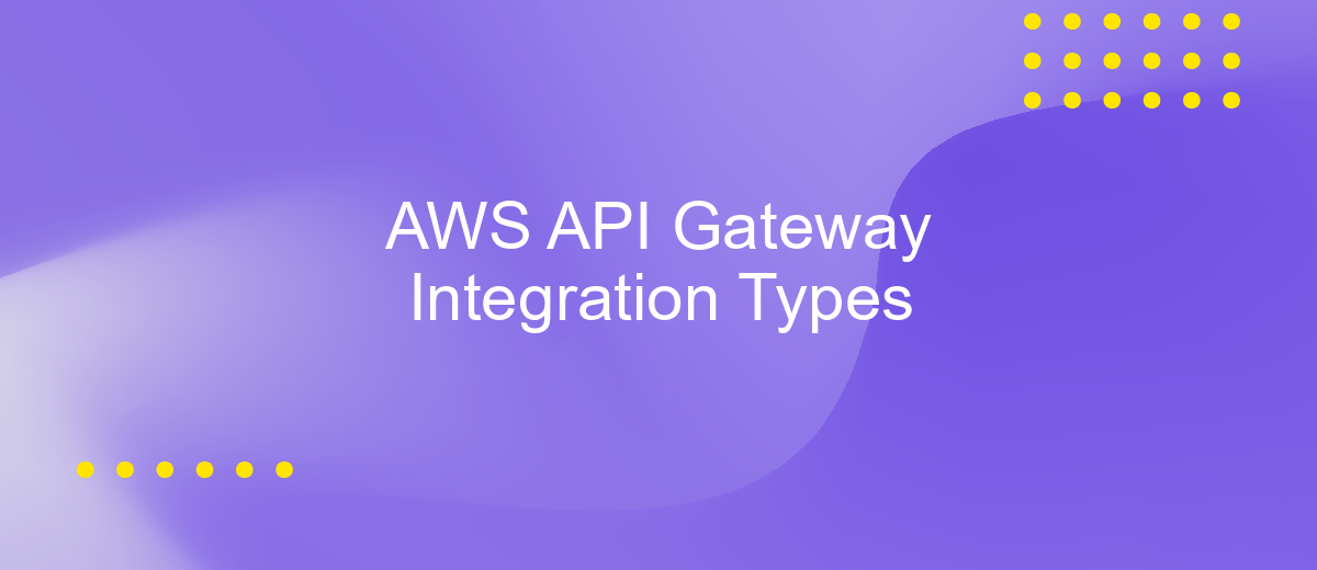 AWS API Gateway Integration Types