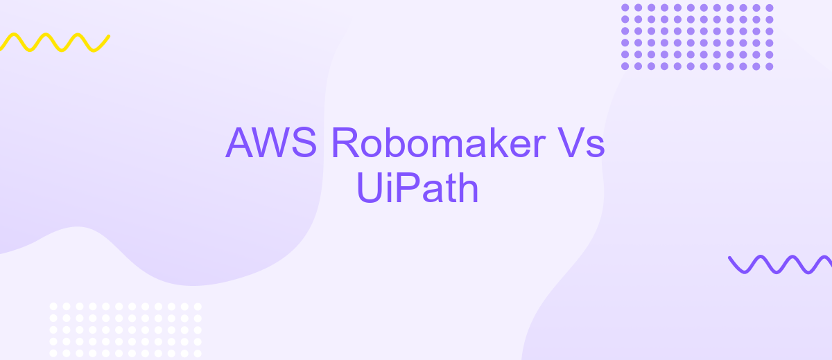 AWS Robomaker Vs UiPath