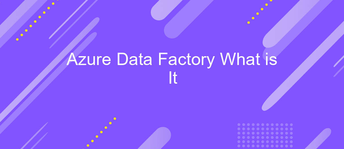 Azure Data Factory What Is It | ApiX-Drive