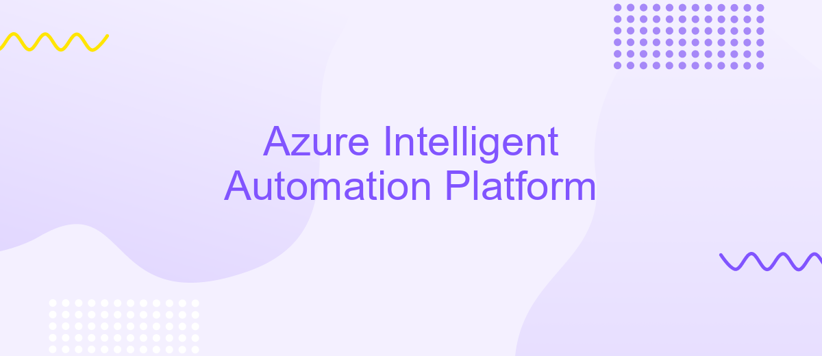 Azure Intelligent Automation Platform