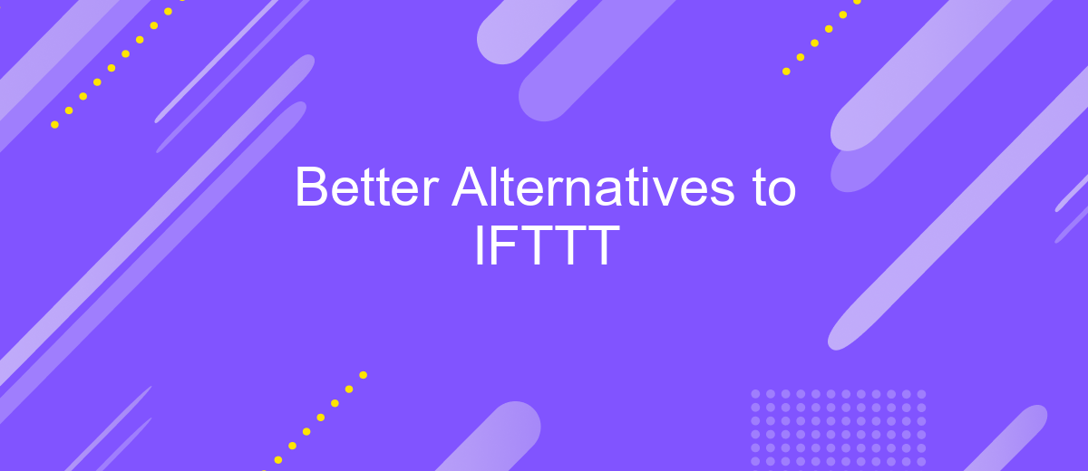 Better Alternatives to IFTTT