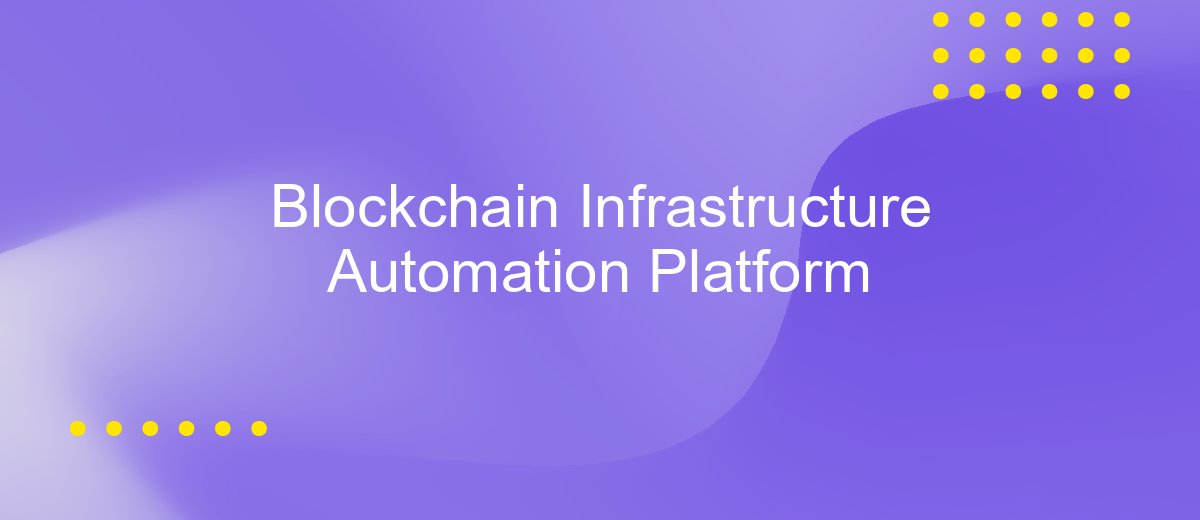 Blockchain Infrastructure Automation Platform