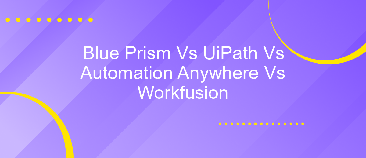 Blue Prism Vs UiPath Vs Automation Anywhere Vs Workfusion