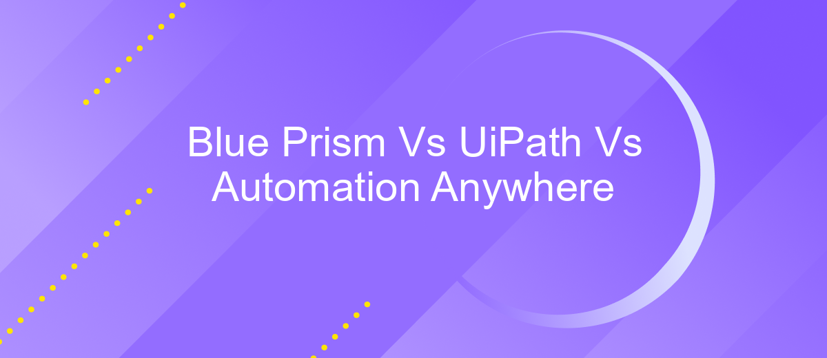 Blue Prism Vs UiPath Vs Automation Anywhere