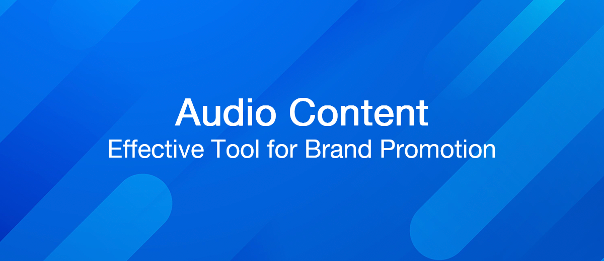 Why Should Brands Start Focusing on Audio Content?