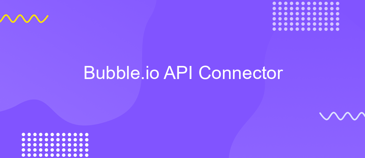 Bubble.io API Connector