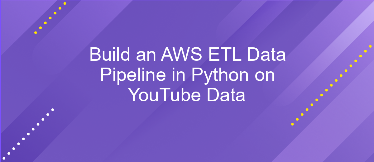 Build an AWS ETL Data Pipeline in Python on YouTube Data