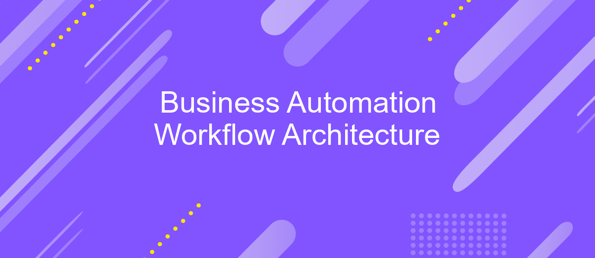 Business Automation Workflow Architecture