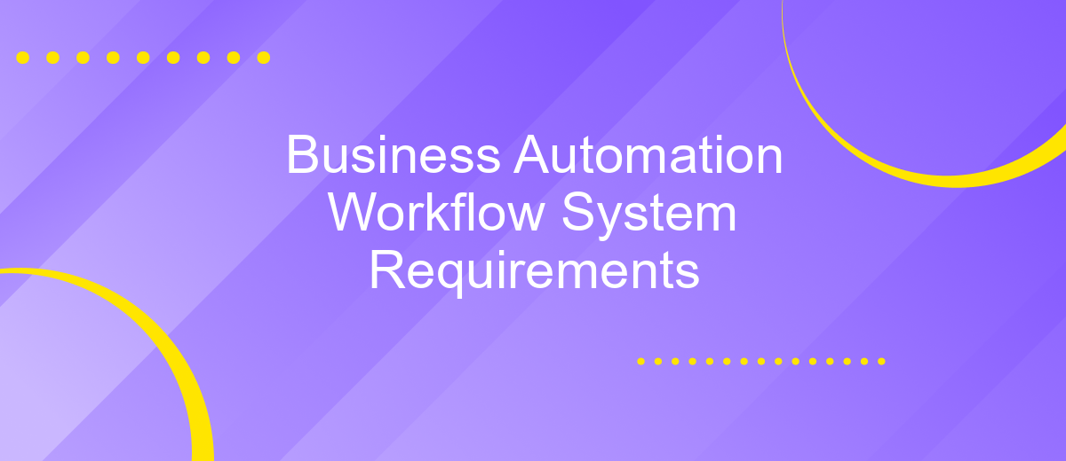 Business Automation Workflow System Requirements