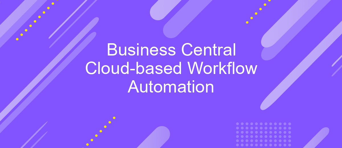 Business Central Cloud-based Workflow Automation