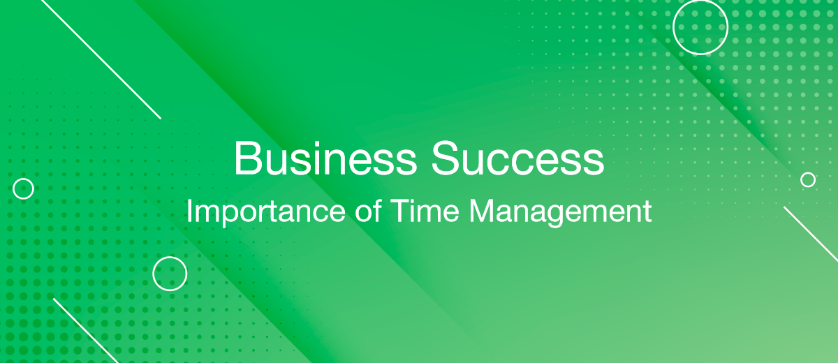 Business Success and Importance of Time Management