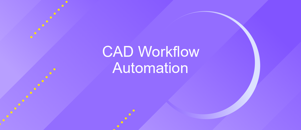 CAD Workflow Automation