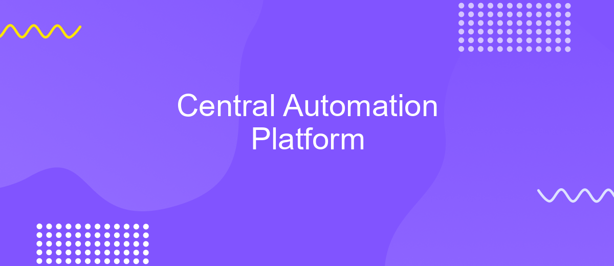 Central Automation Platform