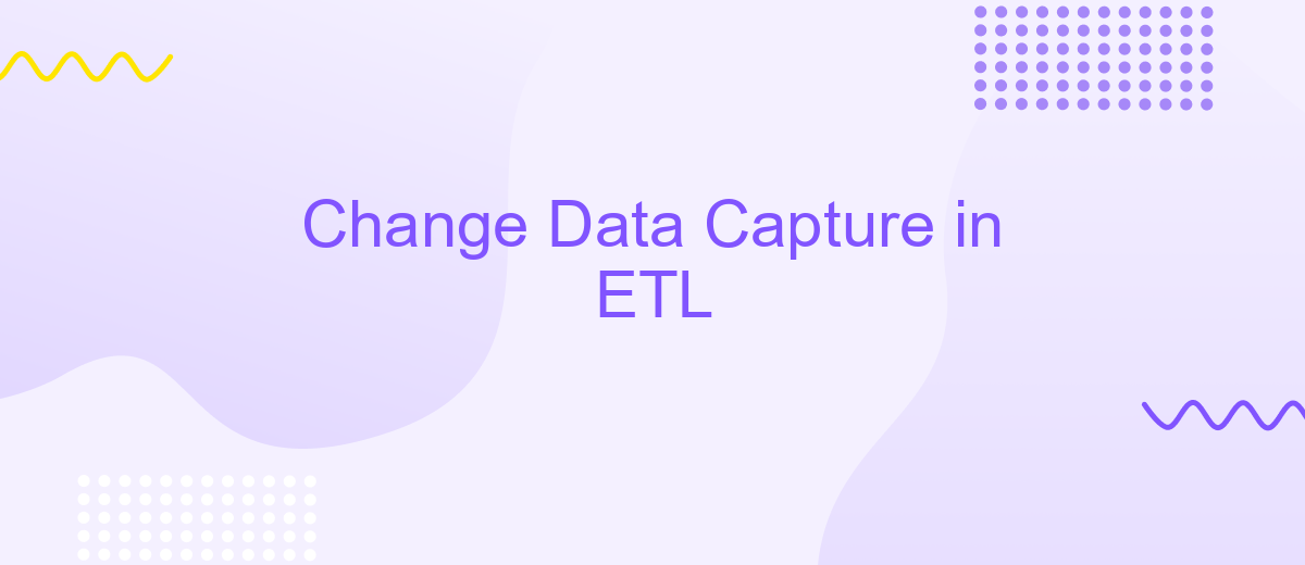 Change Data Capture in ETL