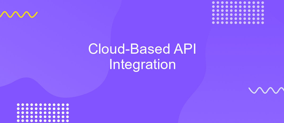 Cloud-Based API Integration