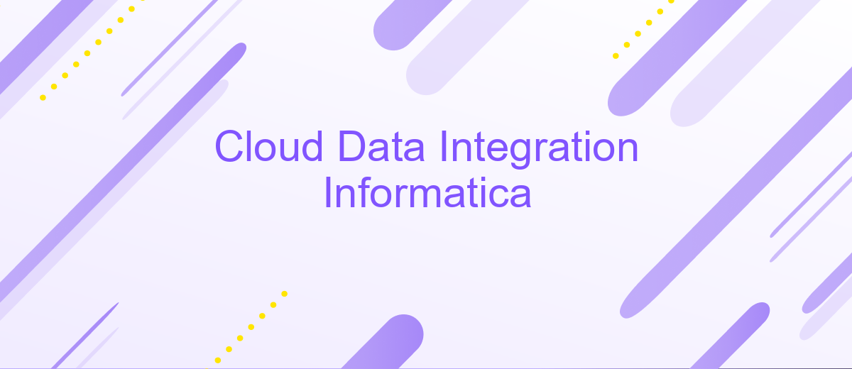 Cloud Data Integration Informatica