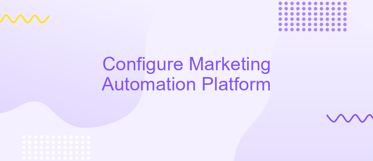 Configure Marketing Automation Platform