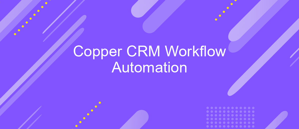 Copper CRM Workflow Automation