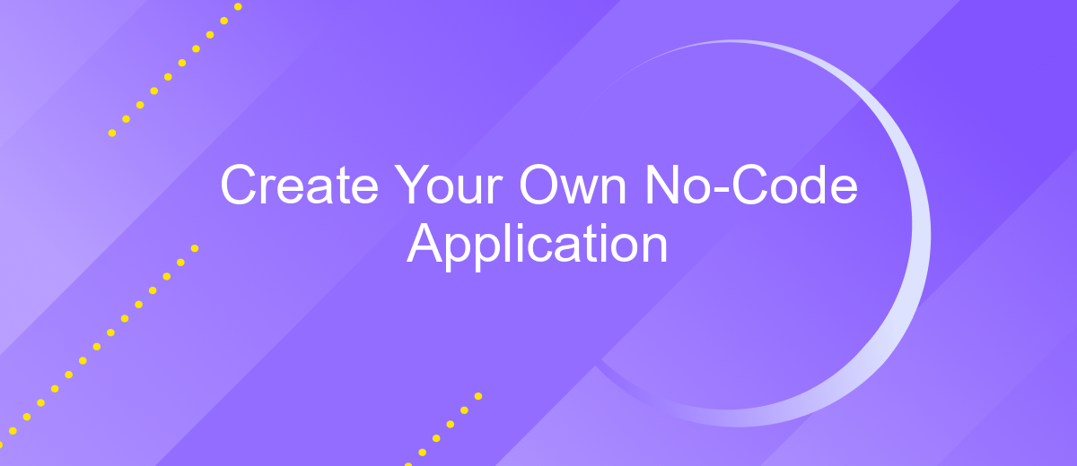 Create Your Own No-Code Application