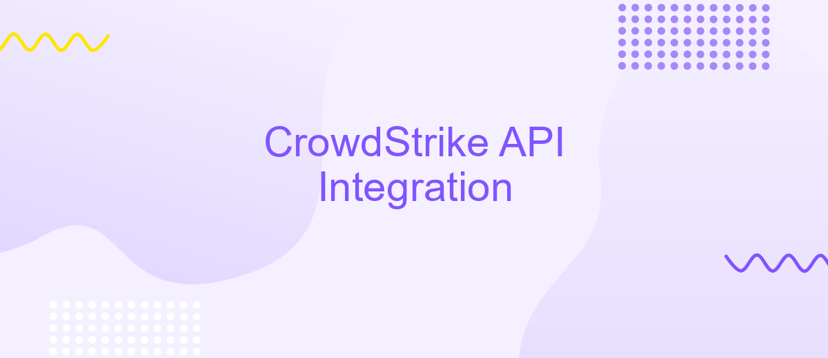 CrowdStrike API Integration